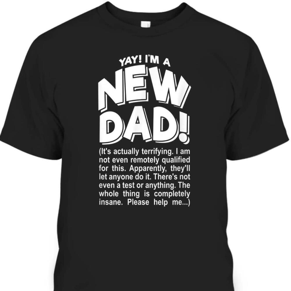 Funny Fathers Day Tshirt Yay Im A New Dad Gift For Great Dad